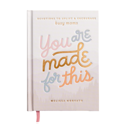 You Are Made For This: Devotions To Uplift &amp; Encourage Moms